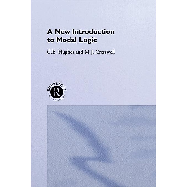 A New Introduction to Modal Logic, M. J. Cresswell, G. E. Hughes