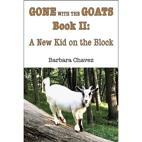 A New Kid on the Block (Gone with the Goats, #2) / Gone with the Goats, Barbara Chavez
