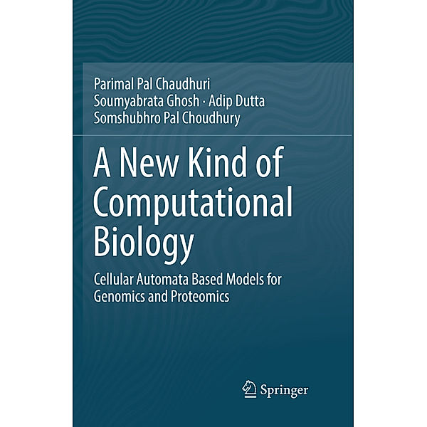 A New Kind of Computational Biology, Parimal Pal Chaudhuri, Soumyabrata Ghosh, Adip Dutta, Somshubhro Pal Choudhury