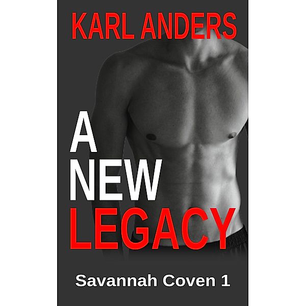 A New Legacy (Savannah Coven, #1) / Savannah Coven, Karl Anders