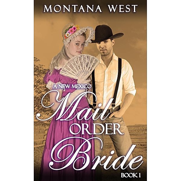 A New Mexico Mail Order Bride 1 (New Mexico Mail Order Bride Serial (Christian Mail Order Bride Romance), #1), Montana West
