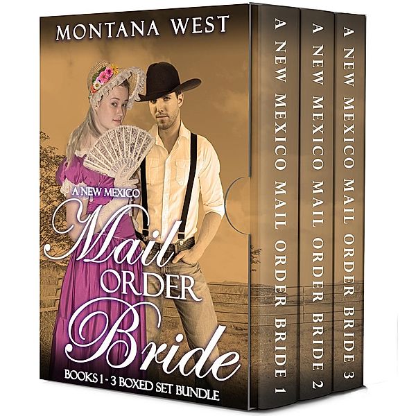 A New Mexico Mail Order Bride 3-Book Boxed Set (New Mexico Mail Order Bride Serial (Christian Mail Order Bride Romance), #4), Montana West