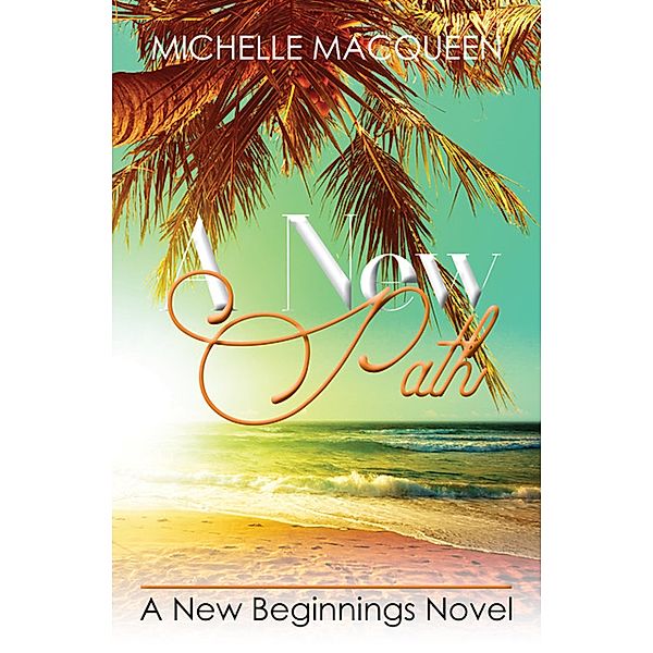 A New Path (New Beginnings, #4) / New Beginnings, Michelle Macqueen