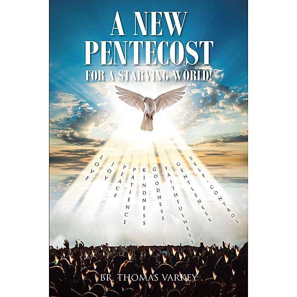 A New Pentecost for a Starving World, Br. Thomas Varkey