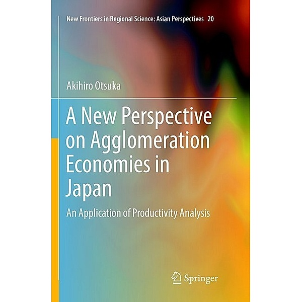A New Perspective on Agglomeration Economies in Japan, Akihiro Otsuka