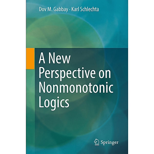 A New Perspective on Nonmonotonic Logics, Dov M. Gabbay, Karl Schlechta