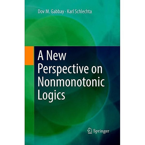 A New Perspective on Nonmonotonic Logics, Dov M. Gabbay, Karl Schlechta