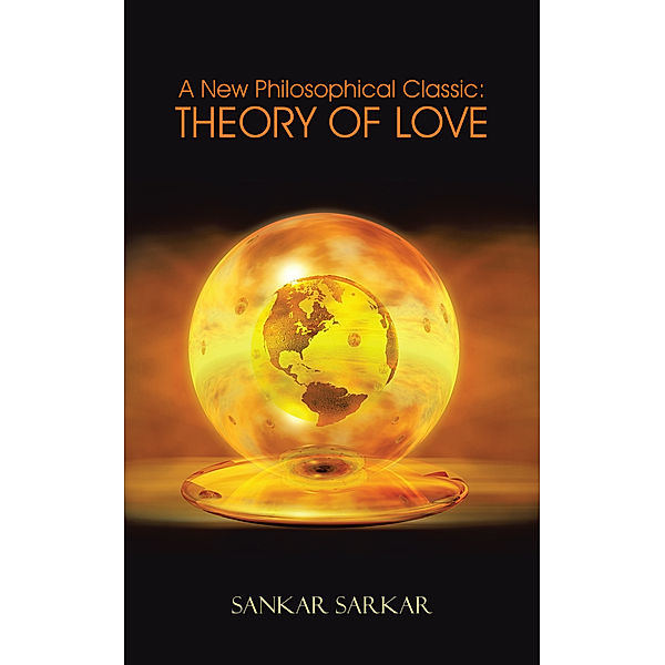 A New Philosophical Classic: Theory of Love, Sankar Sarkar