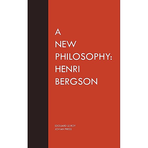 A New Philosophy: Henri Bergson, Edouard Le Roy
