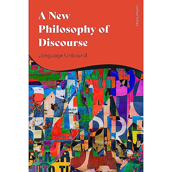 A New Philosophy of Discourse, Joshua Kates