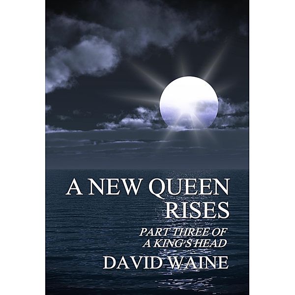 A New Queen Rises (A King's Head, #3) / A King's Head, David Waine
