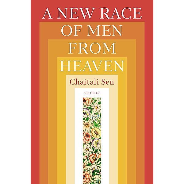 A New Race of Men from Heaven / Mary McCarthy Prize in Short Fiction, Chaitali Sen
