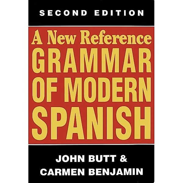 A New Reference Grammar of Modern Spanish, John Butt, Carmen Benjamin