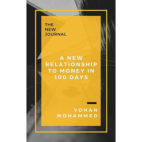 A New Relationship to Money in 100 Days, Yohan Mohammed