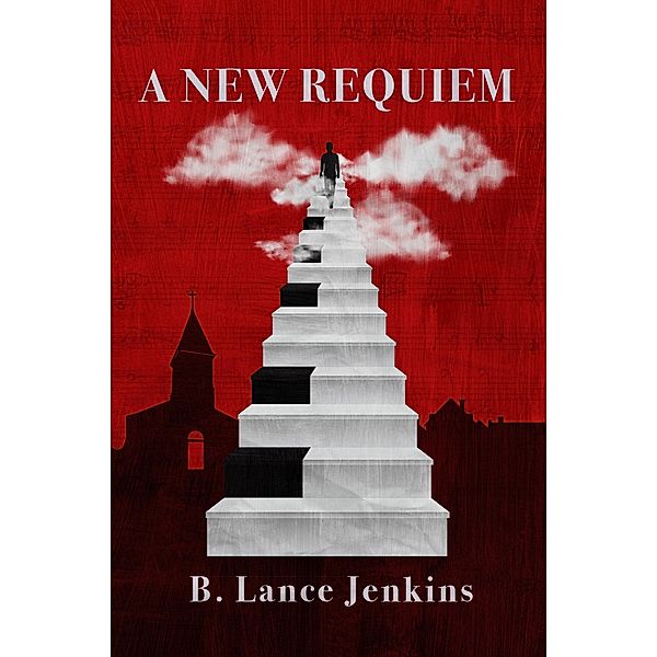 A New Requiem, B. Lance Jenkins