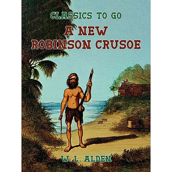 A New Robinson Crusoe, W. L. Alden