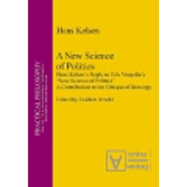 A New Science of Politics / Practical Philosophy Bd.6, Hans Kelsen