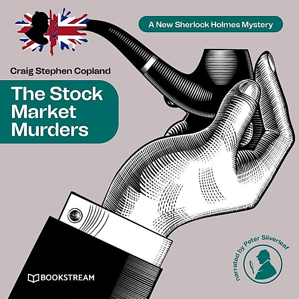 A New Sherlock Holmes Mystery - 18 - The Stock Market Murders, Sir Arthur Conan Doyle, Craig Stephen Copland