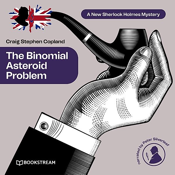 A New Sherlock Holmes Mystery - 26 - The Binomial Asteroid Problem, Sir Arthur Conan Doyle, Craig Stephen Copland
