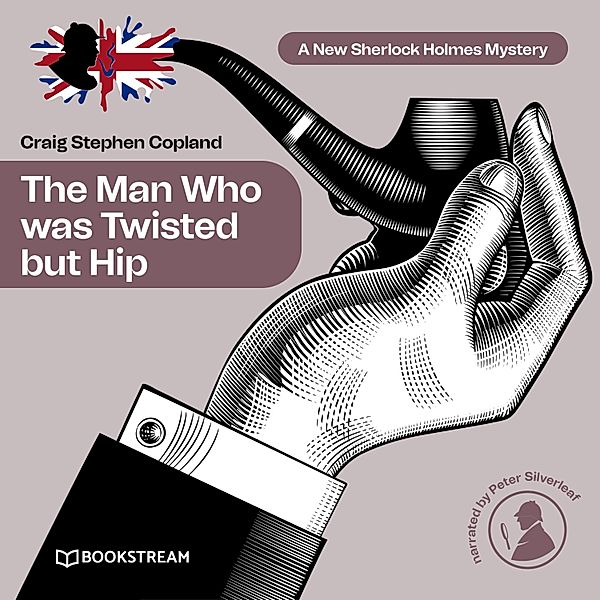 A New Sherlock Holmes Mystery - 8 - The Man Who was Twisted but Hip, Sir Arthur Conan Doyle, Craig Stephen Copland