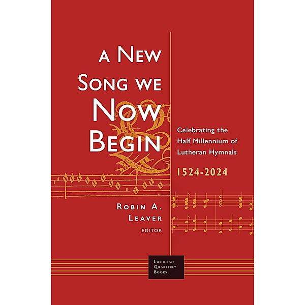 A New Song We Now Begin / Lutheran Quarterly Books