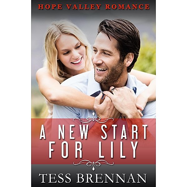 A New Start for Lily (Hope Valley Romance, #2) / Hope Valley Romance, Tess Brennan