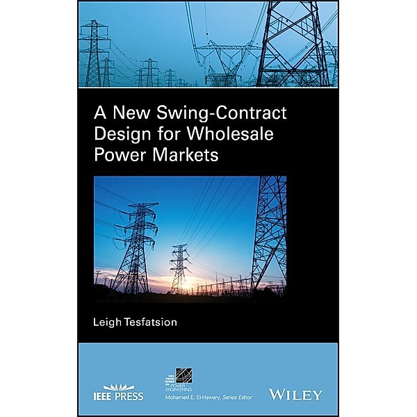 A New Swing-Contract Design for Wholesale Power Markets / IEEE Series on Power Engineering, Leigh Tesfatsion
