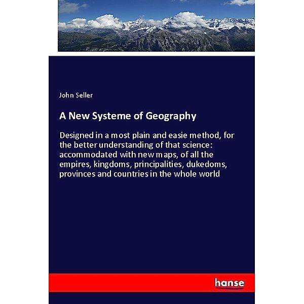 A New Systeme of Geography, John Seller
