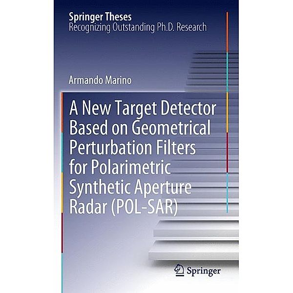 A New Target Detector Based on Geometrical Perturbation Filters for Polarimetric Synthetic Aperture Radar (POL-SAR), Armando Marino