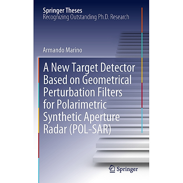 A New Target Detector Based on Geometrical Perturbation Filters for Polarimetric Synthetic Aperture Radar (POL-SAR), Armando Marino