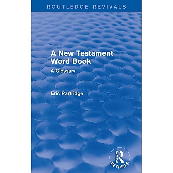 A New Testament Word Book (Routledge Revivals), Eric Partridge