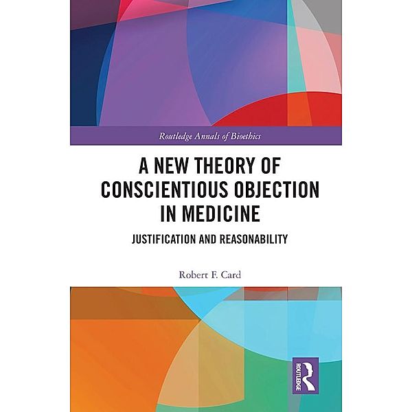 A New Theory of Conscientious Objection in Medicine, Robert F. Card