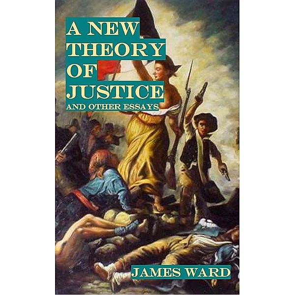 A New Theory of Justice and Other Essays, James Ward
