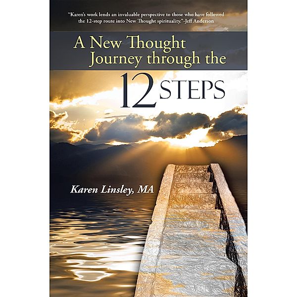 A New Thought Journey Through the 12 Steps, Karen Linsley MA