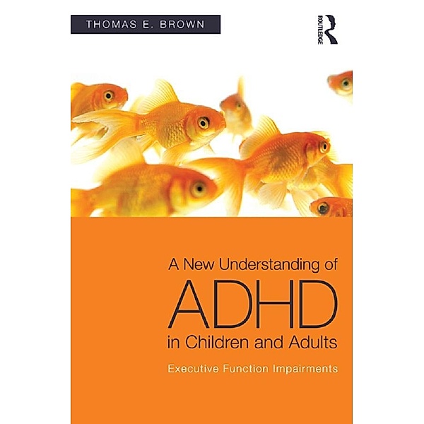 A New Understanding of ADHD in Children and Adults, Thomas E. Brown