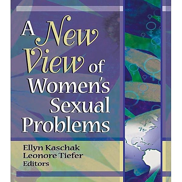 A New View of Women's Sexual Problems, Ellyn Kaschak, Leonore Tiefer