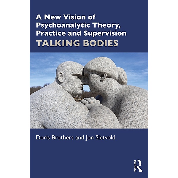 A New Vision of Psychoanalytic Theory, Practice and Supervision, Doris Brothers, Jon Sletvold