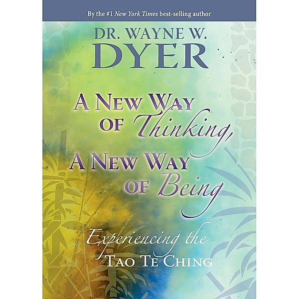 A New Way of Thinking, A New Way of Being, Wayne W. Dyer