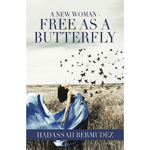 A New Woman - Free as a Butterfly, Hadassah Bermudez