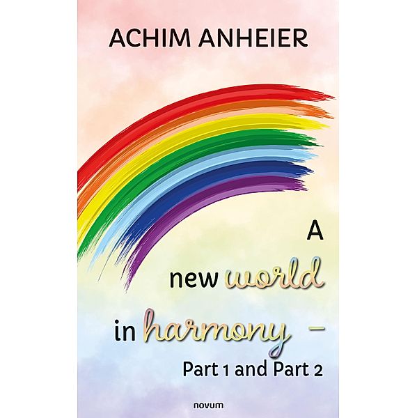 A new world in harmony - Part 1 and Part 2, Achim Anheier