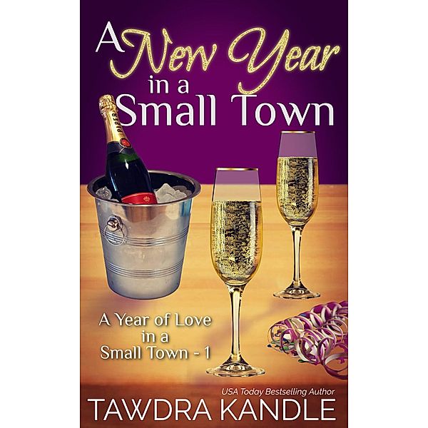 A New Year in a Small Town (A Year of Love in a Small Town, #1) / A Year of Love in a Small Town, Tawdra Kandle