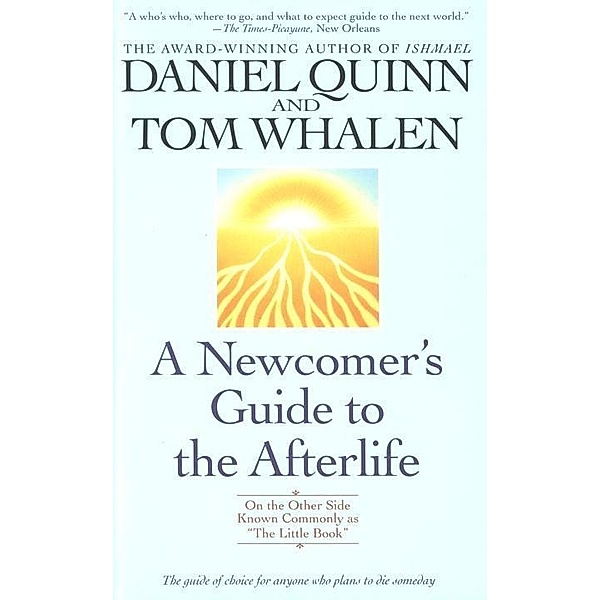 A Newcomer's Guide to the Afterlife, Daniel Quinn