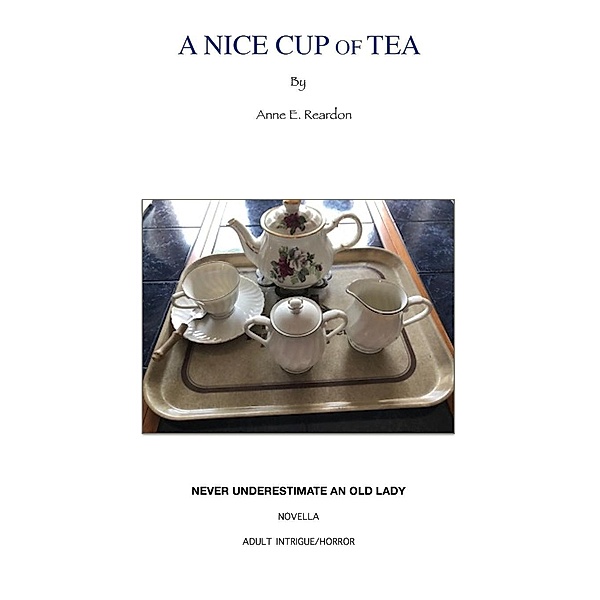 A NICE CUP OF TEA / Anne Edith Reardon, Anne Edith Reardon