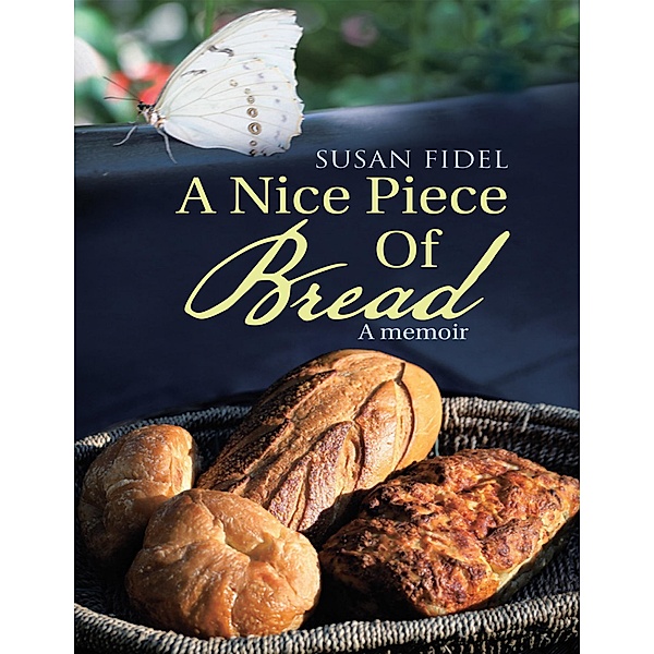 A Nice Piece of Bread: A Memoir, Susan Fidel