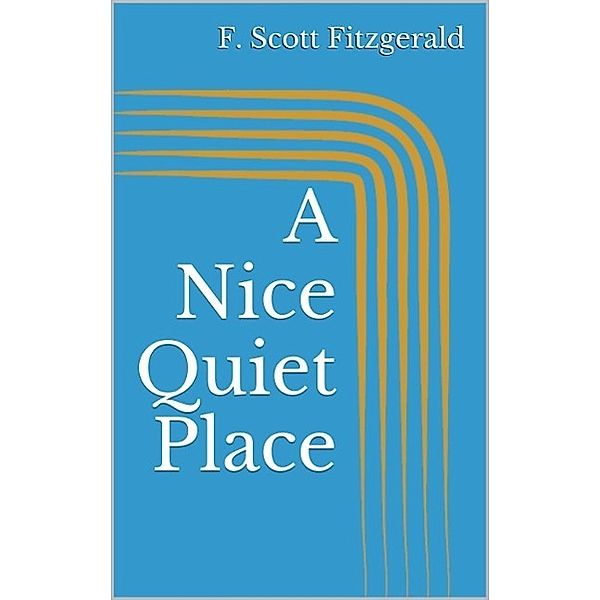 A Nice Quiet Place, F. Scott Fitzgerald