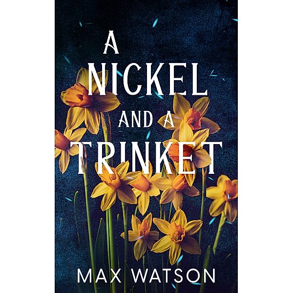 A Nickel and A Trinket, Max Watson