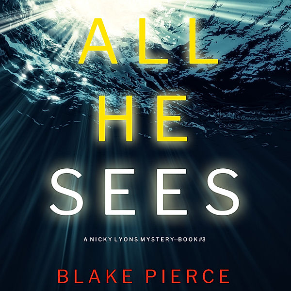 A Nicky Lyons FBI Suspense Thriller - 3 - All He Sees (A Nicky Lyons FBI Suspense Thriller—Book 3), Blake Pierce