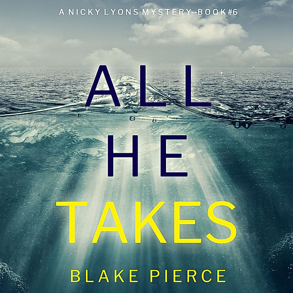 A Nicky Lyons FBI Suspense Thriller - 6 - All He Takes (A Nicky Lyons FBI Suspense Thriller—Book 6), Blake Pierce