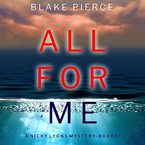 A Nicky Lyons FBI Suspense Thriller - 7 - All For Me (A Nicky Lyons FBI Suspense Thriller—Book 7), Blake Pierce