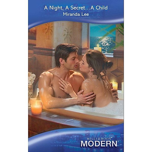 A Night, A Secret...A Child (Mills & Boon Modern), Miranda Lee